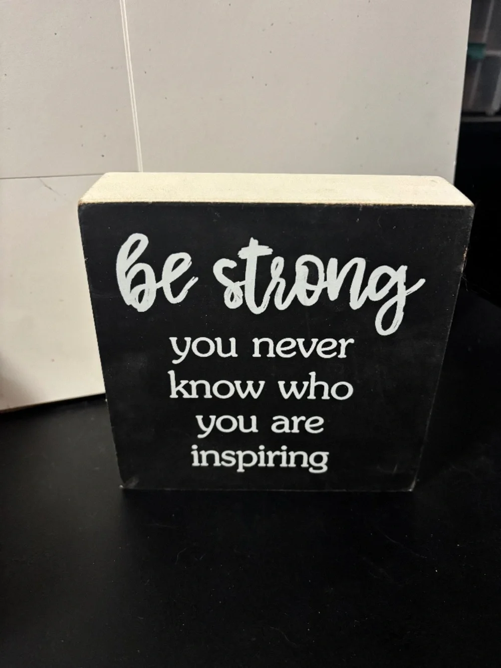 Be strong wooden block sign